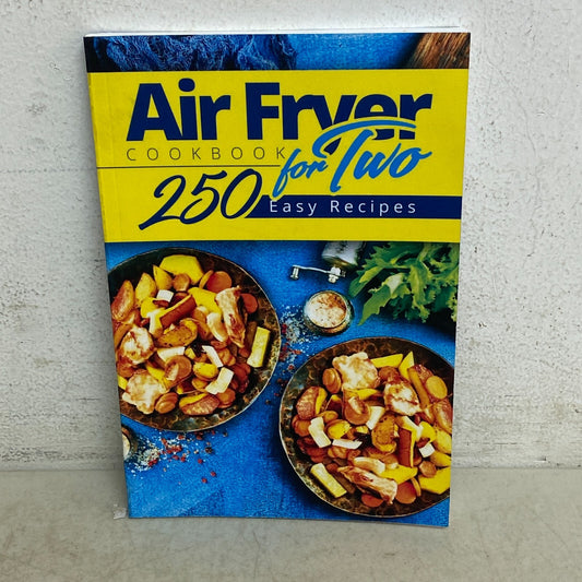Air Fryer Cookbook for Two: 250 Easy Recipes: Simple and Tasty Air Fryer Cooking