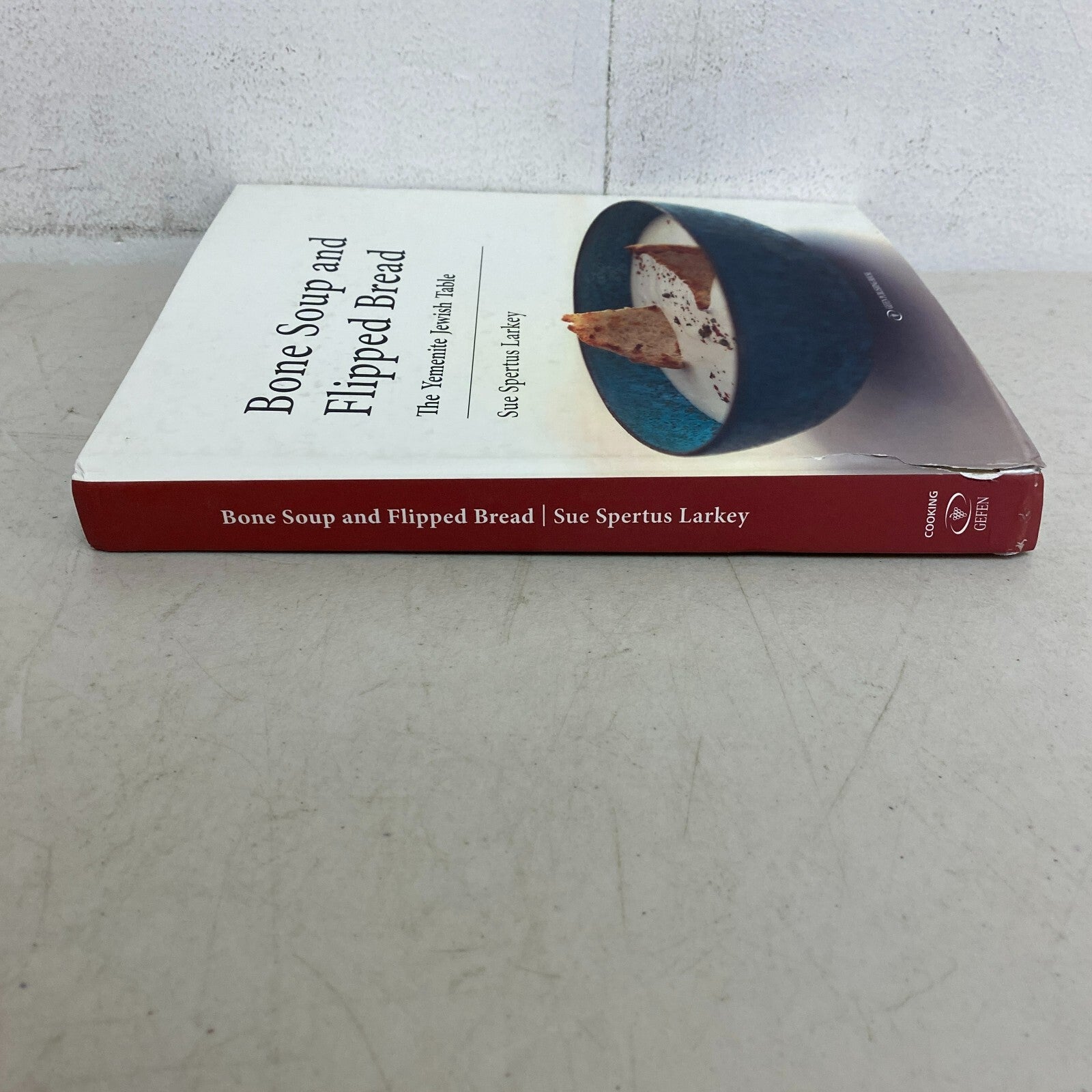 BONE SOUP AND FLIPPED BREAD: THE YEMENITE JEWISH KITCHEN By Sue Spertus Larkey